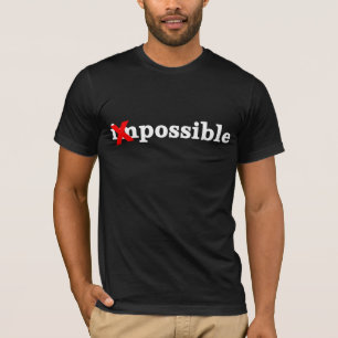 Machen Sie das unmögliche zu das mögliche T-Shirt