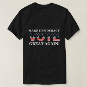 MACHEN SIE DEMOKRATIE WIEDER GROSS! (ABSTIMMUNG) T-Shirt