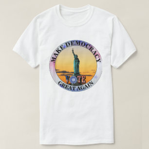 MACHEN SIE DEMOKRATIE WIEDER GROSS......STIMMEN T-Shirt