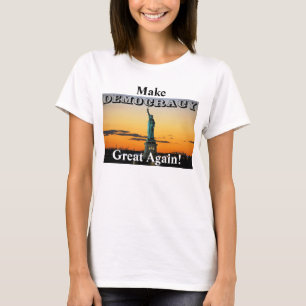 Machen Sie DEMOKRATIE wieder groß! T-Shirt