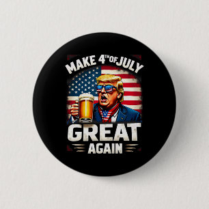 Machen Sie den 4. Juli wieder großartig Trump Bier Button