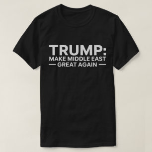 Machen Sie den Nahen Osten wieder zu einem großen T-Shirt