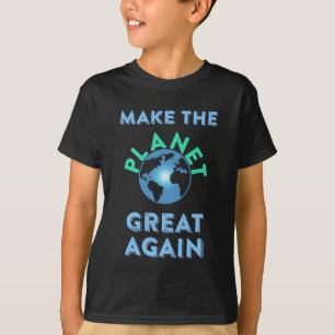 Machen Sie den Planeten groß wieder T-Shirt
