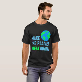 Machen Sie den Planeten wieder groß schwarz T-Shirt