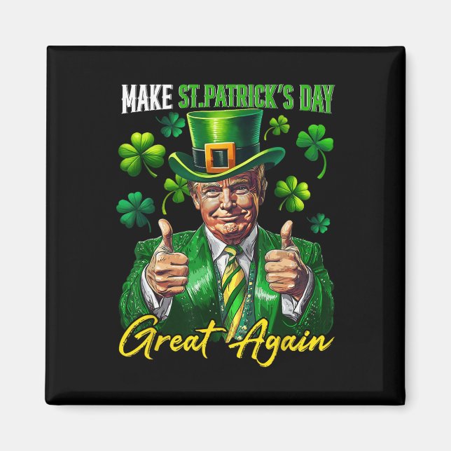 Machen Sie den St. Patrick's Day wieder großartig  Magnet (Vorne)