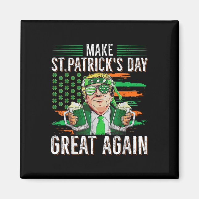 Machen Sie den St. Patricks Day wieder großartig,  Magnet (Vorne)