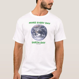 Machen Sie den Tag des Alltags (Blue Marble Earth) T-Shirt