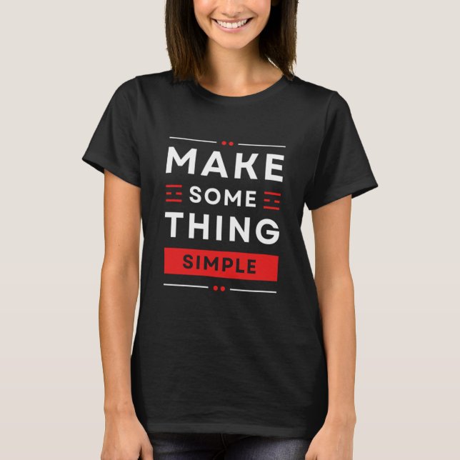 Machen Sie Dinge einfach" 3D T - Shirt Design - Vi (Vorderseite)