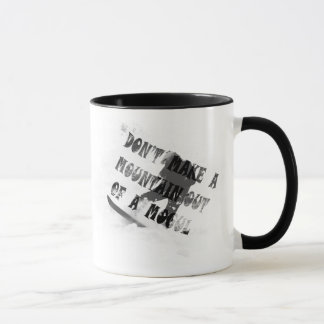 Machen Sie ein Mogul nicht aus einem Mogul heraus! Tasse