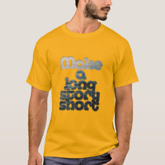 Machen Sie eine lange Geschichte kurz T-Shirt