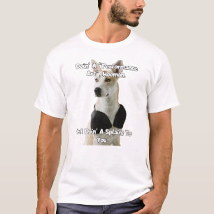 Machen Sie eine Performance Art Hooman... T-Shirt