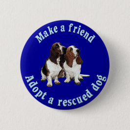 Machen Sie einen Freund - Basset Hound Button