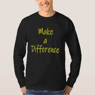 Machen Sie einen Unterschied Motivierend Inspirati T-Shirt