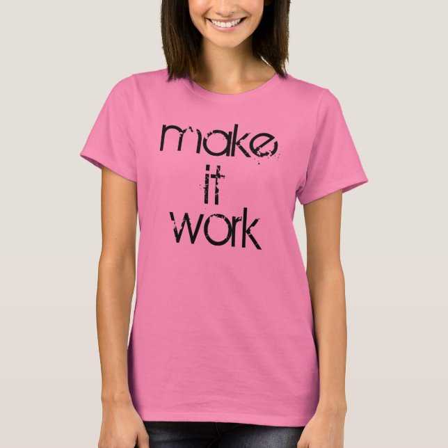 Machen Sie es Arbeit 1,0 T-Shirt (Vorderseite)