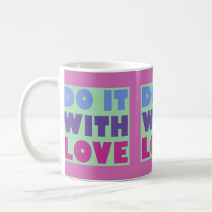 Machen Sie es mit Liebe Wraparound Tasse