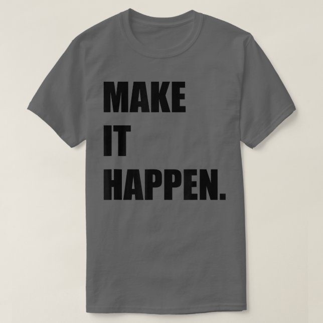 MACHEN SIE ES PASSIEREN Motivation Inspiration T-Shirt (Design vorne)