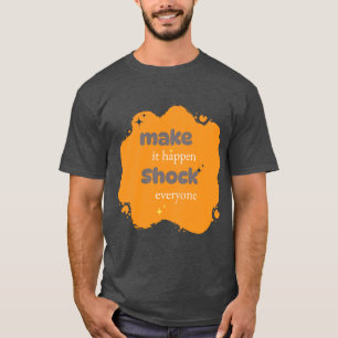 Machen Sie es passiv schock Jeder Motivierend T - T-Shirt