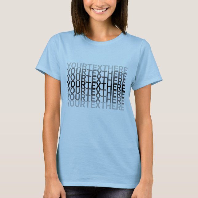 Machen Sie es selbst mit wiederholtem Text T-Shirt (Vorderseite)