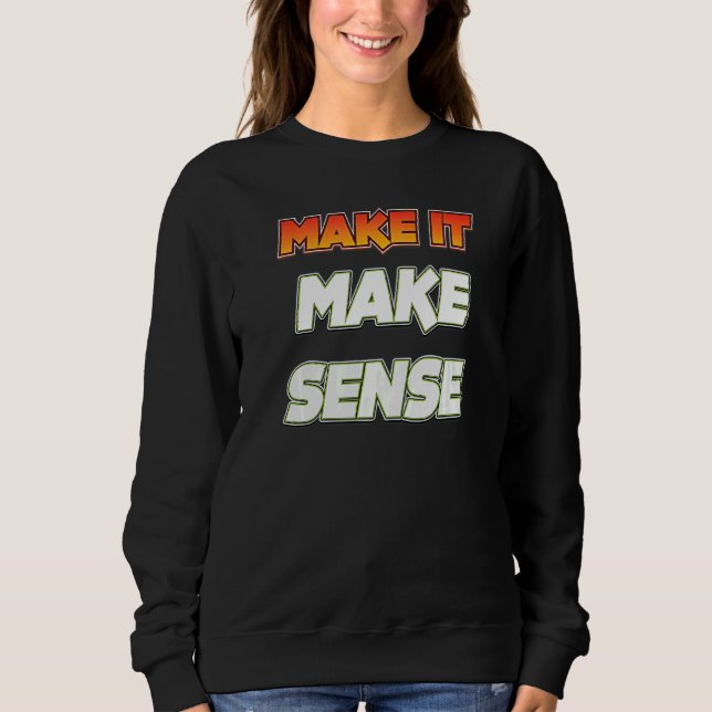 Machen Sie es sinnvoll Sweatshirt (Vorderseite)