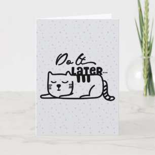 Machen Sie es später mit Cat Grußkarte Karte