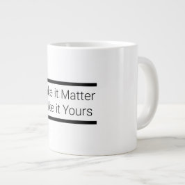 Machen Sie es wichtig, machen Sie es zu Ihrer Spez Jumbo-Tasse