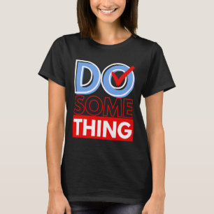 Machen Sie etwas Michelle Obama Harris Wheimer 202 T-Shirt