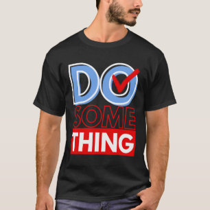 Machen Sie etwas Michelle Obama Harris Wheimer 202 T-Shirt