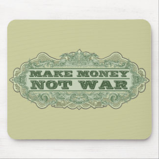 Machen Sie Geld-nicht Krieg Mousepad