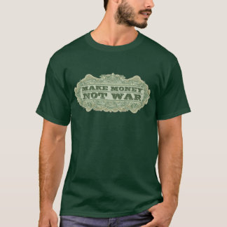 Machen Sie Geld-nicht Krieg T-Shirt