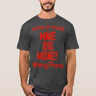 Machen Sie große Geldstücke, um Gedichte zu schrei T-Shirt