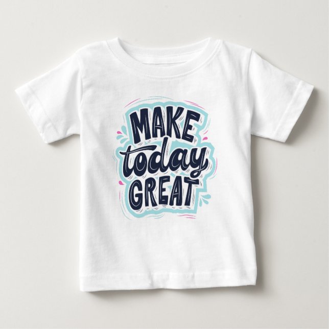 Machen Sie heute großartig Baby T-shirt (Vorderseite)