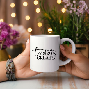 Machen Sie heute große Motivierend Tasse
