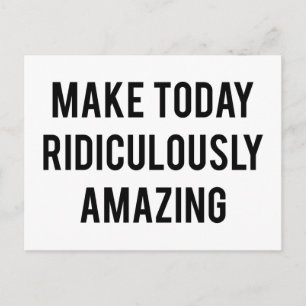 Machen Sie heute lächerlich Phantastisch Postkarte
