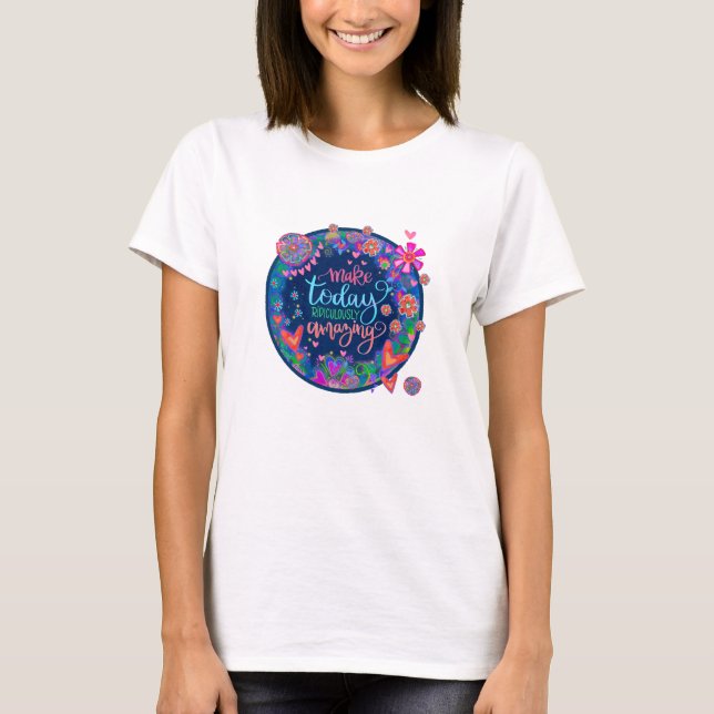 Machen Sie heute Phantastische Inspiration floral T-Shirt (Vorderseite)
