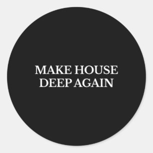 Machen Sie House Deep wieder Edm Electronic Festiv Runder Aufkleber