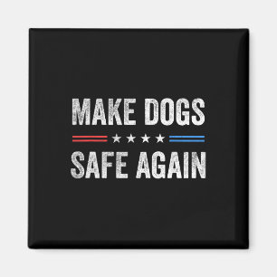 Machen Sie Hunde wieder sicher Lustig Wahl Präside Magnet