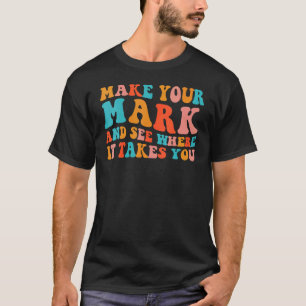 Machen Sie Ihr Mark sehen, wohin es Sie bringt Gro T-Shirt