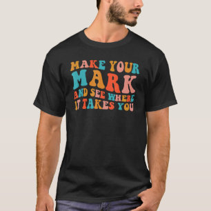 Machen Sie Ihr Mark sehen, wohin es Sie bringt Gro T-Shirt