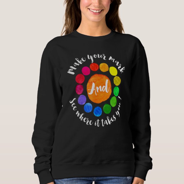Machen Sie Ihr Zeichen sehen, wohin es Sie bringt, Sweatshirt (Vorderseite)