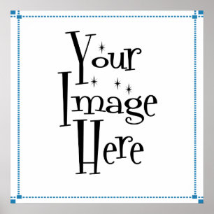 MACHEN SIE IHRE EIGENEN KUNDENPOSTER & DRUCKER POSTER