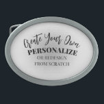Machen Sie Ihre eigenen Maßstäbe Ovale Gürtelschnalle<br><div class="desc">Fügen Sie einen personalisierten Text hinzu oder überarbeiten Sie dieses Produkt komplett von Grund auf neu,  indem Sie unser Bild durch Ihr eigenes ersetzen! Fügen Sie Ihren eigenen Text,  wählen Sie Ihre Lieblings-Schriftart und Farben und besuchen Sie Naomi Anomaly Art auf Zazzle für mehr.</div>