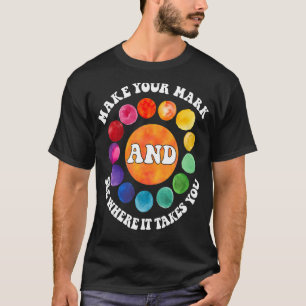 Machen Sie Ihre Marke und sehen Sie, wohin es führ T-Shirt
