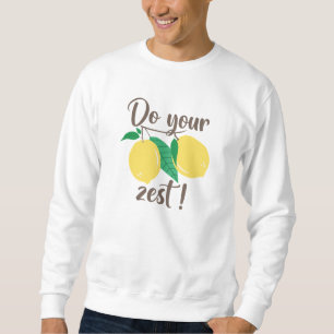 Machen Sie Ihre Zest Sweatshirt