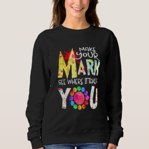 Machen Sie Ihren Mark Dot Day sehen, wohin er führ Sweatshirt