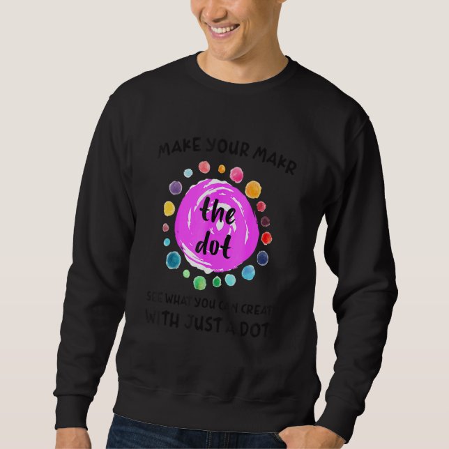 Machen Sie Ihren Stempel Sehen Sie, Was Sie Nur Mi Sweatshirt (Vorderseite)