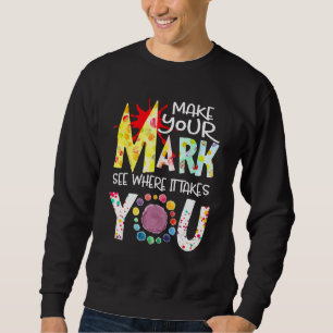 Machen Sie Ihren Stempel, sehen Sie, wohin es Sie Sweatshirt