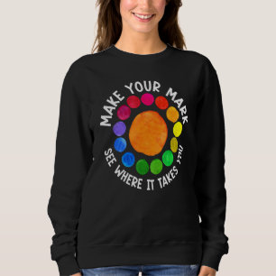 Machen Sie Ihren Stempel Und Sehen Sie, Wohin Es S Sweatshirt