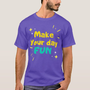 Machen Sie Ihren Tag Spaß und lassen Sie sich läch T-Shirt