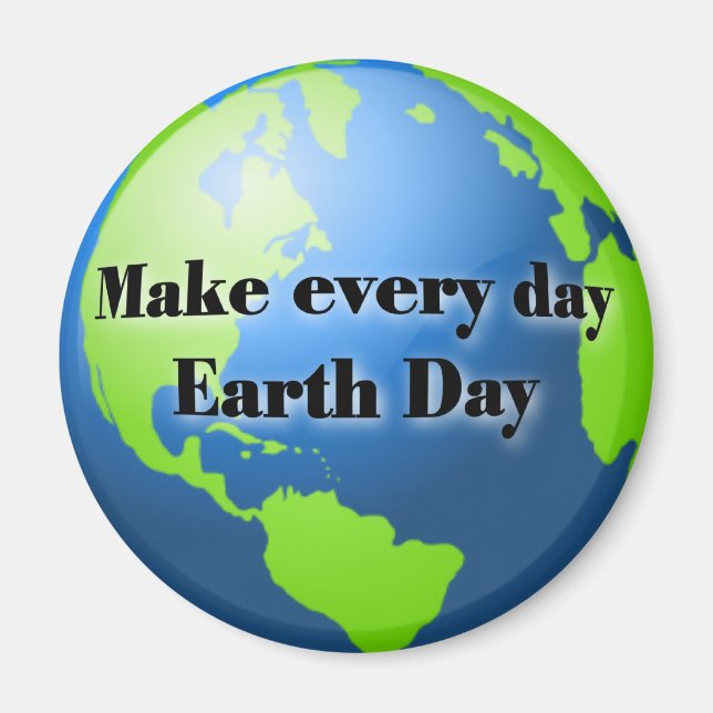 Machen Sie jeden Tag einen Erdmagnetmagnet Magnet (Vorne)