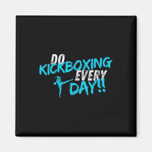 Machen Sie jeden Tag Kickboxen Magnet